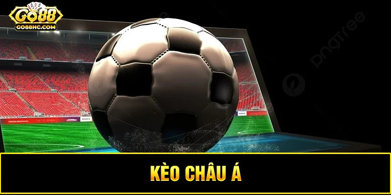 Khám phá kèo châu Á và cách thức hoạt động của nó